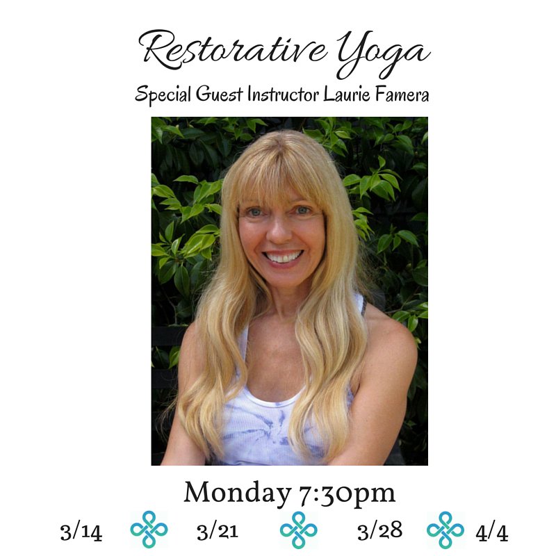 The next 4 Mondays Rhani Lee has arranged for Laurie Famera to teach her Mon. 7:30pm Restorative Yoga!