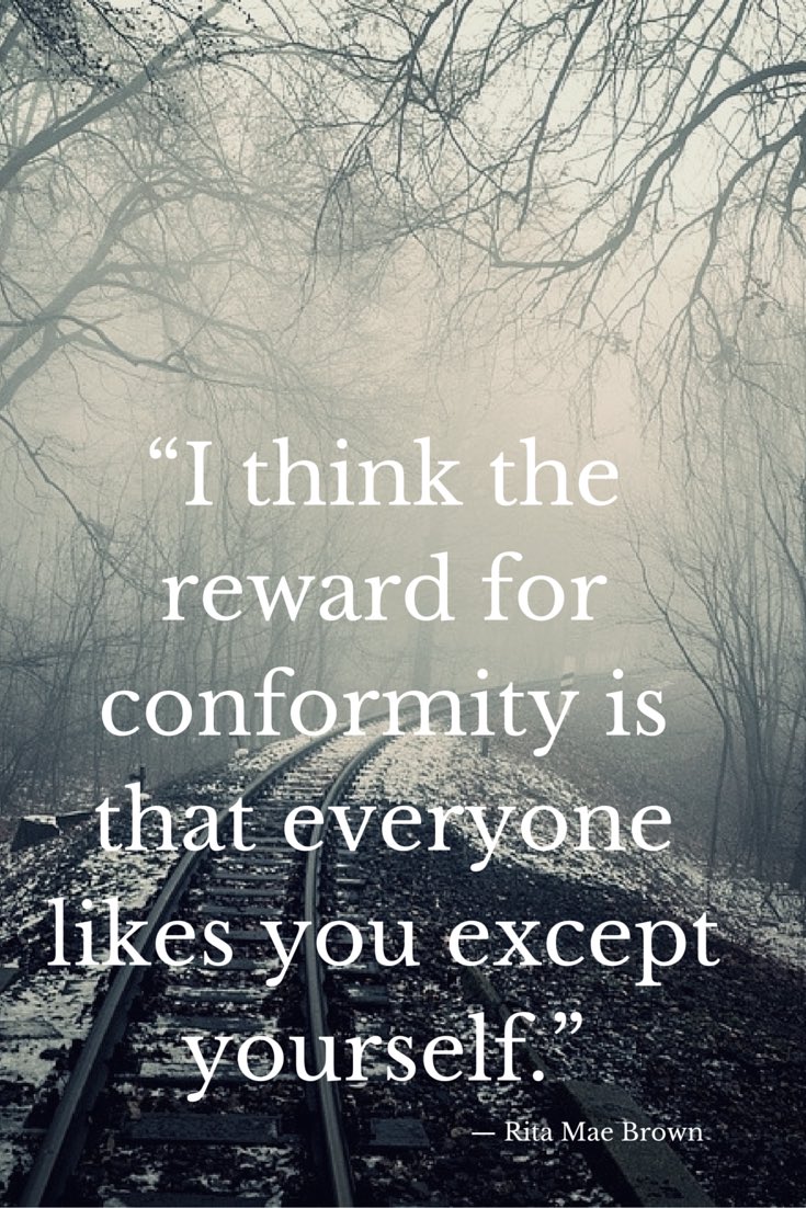 MarshaWilde's tweet photo. I think the reward for #conformity is that everyone likes you except yourself. — Rita Mae Brown #beyourself https://t.co/fbXm3xtiCe