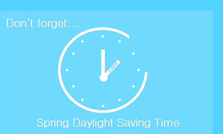Reminder: The clock will spring forward March 13th at 2am for Daylight Saving Time. Make sure you get enough sleep.