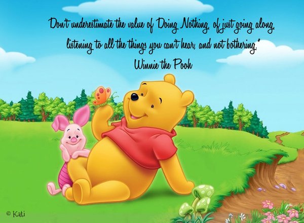 Life Quotes On Twitter Dona T Underestimate The Value Of Doing Nothing Winnie The Pooh Internationaldayofhappiness Quote Https T Co Jabfcmr27c