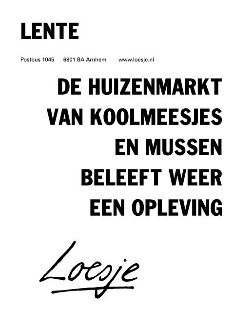 **lente
de huizenmarkt voor koolmeesjes
en mussen
beleeft weer een opleving**
#loesje