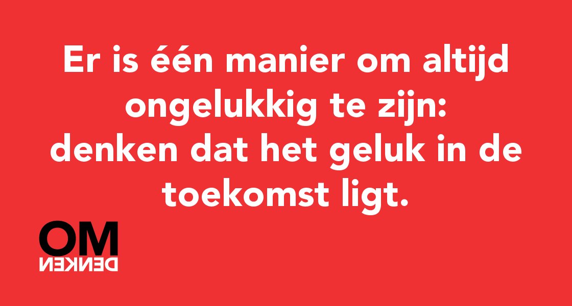 Omdenken's tweet photo. De tijd om gelukkig te zijn is nu. https://t.co/cK85KG7dYB