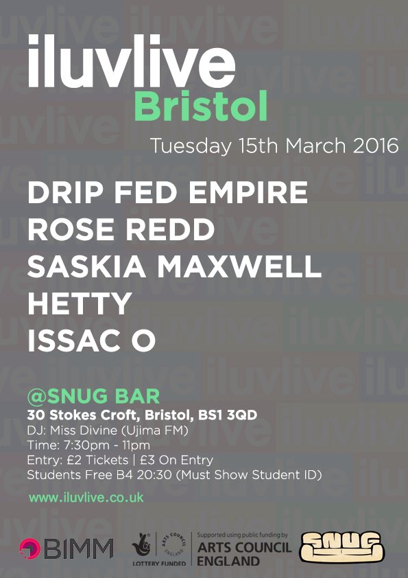 Next <a href="/iluvlive/">iluvlive</a> #Bristol 15.3.16 w/ <a href="/DripFedEmpire/">Drip Fed Empire</a> @saskialmaxwell <a href="/IsaacOsobukola/">IsaacO</a> @RoseReddMusic and Hetty! RT