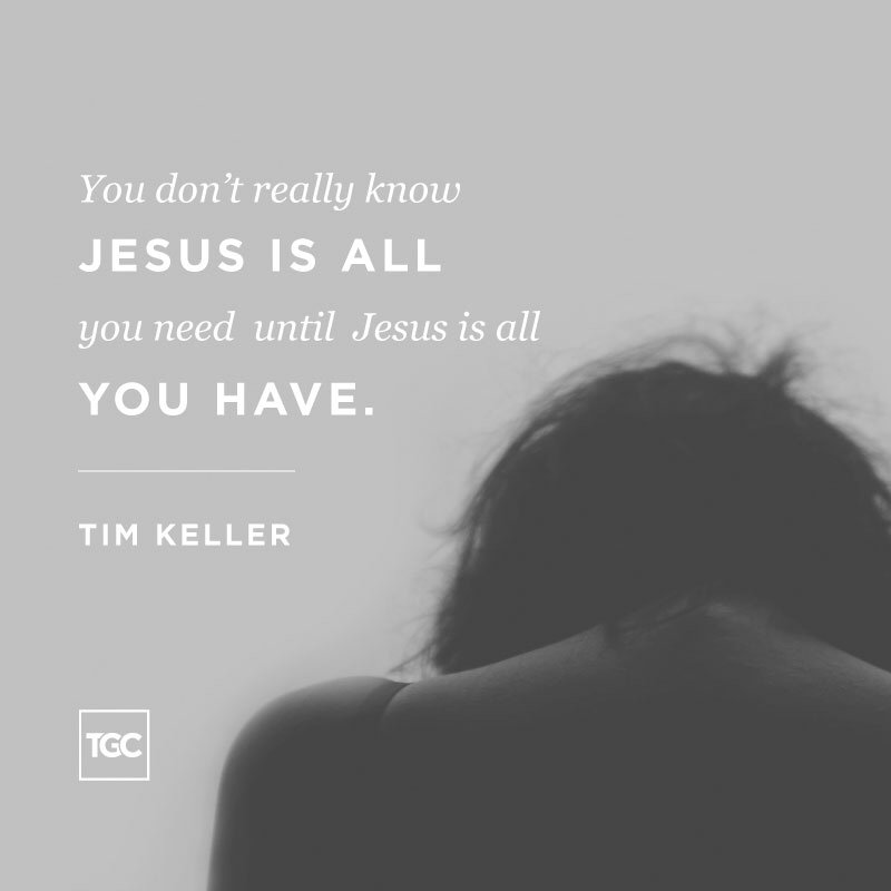 TGC's tweet photo. “You don’t really know Jesus is all you need until Jesus is all you have.”

—@TimKellerNYC https://t.co/UbAb1Qpkyt
