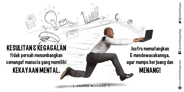 AndrieWongso's tweet photo. Kesulitan tdk pernah menumbangkan semangat manusia yg punya kekayaan mental. Justru mematangkan &amp; mendewasakannya.. https://t.co/O2mLZTU8Yw