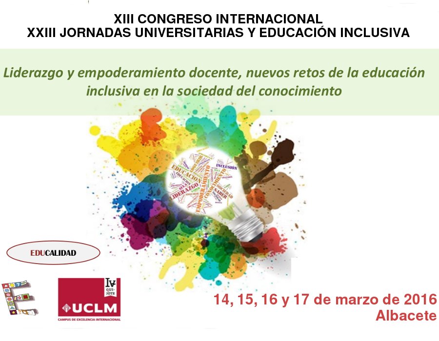 XIII Congreso Internacional y las XXXIII Jornadas de Universidades y Educación Inclusiva. goo.gl/ywkJ5x