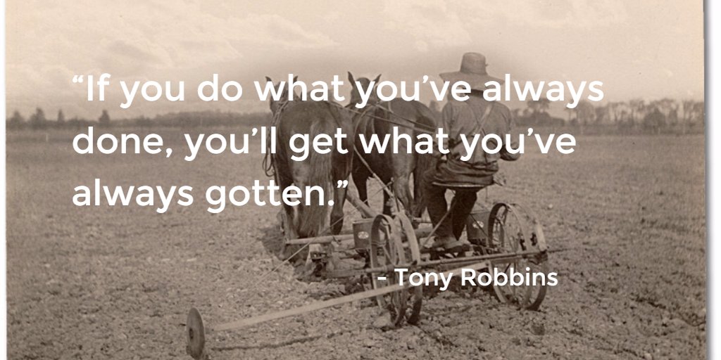 If you do what you've always done ... #JoyTrain #SuccessTRAIN?#Joy #Success RT @RobbinsMadanes