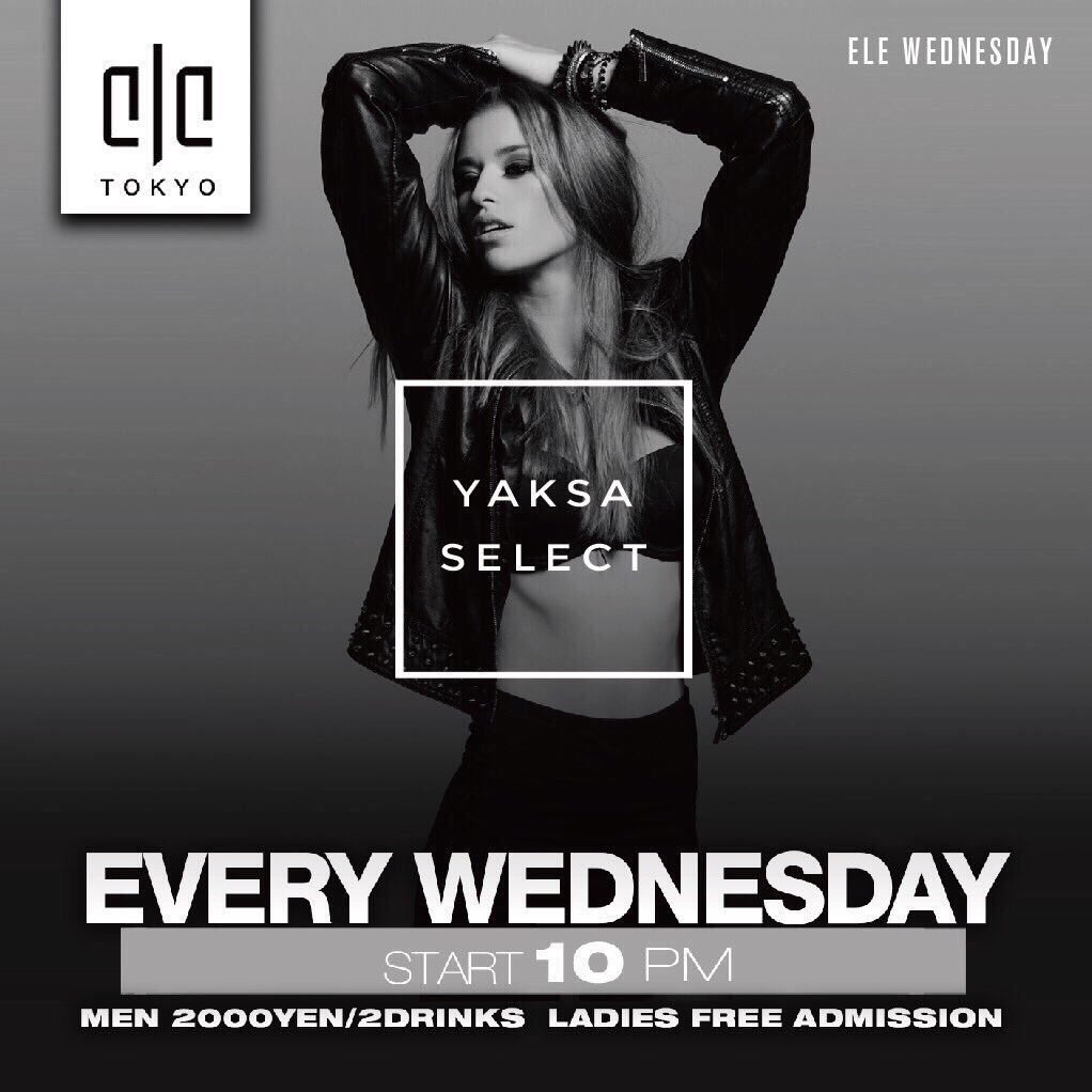 3/16(Wed) <a href="/ELETOKYO/">ELE TOKYO</a> 
3月より、毎週水曜 "ELE WEDNESDAY" がリニューアルスタート。レジデントのDJ YAKSA &amp; DJ SELECTが週末とはひと味違ったParty Styleを提案します!!