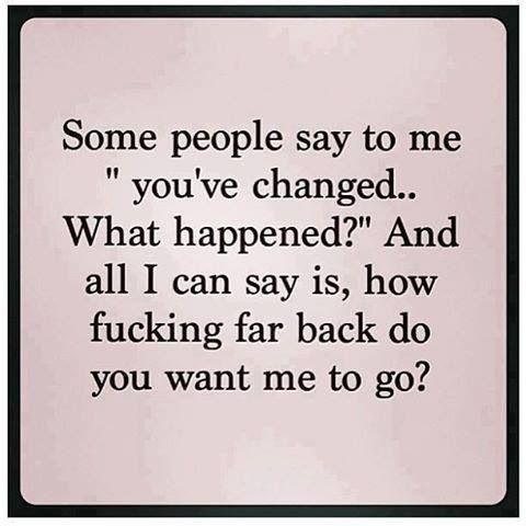 jpjmwp76901's tweet photo. Some people say to me..."you've changed.........What happened?" https://t.co/neoDsGTIi0