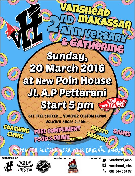 VANSHEAD MAKASSAR, present: 2nd Anniversary &amp; Gathering. Sunday, 20th March 2016. Be there &amp; wear your original vans