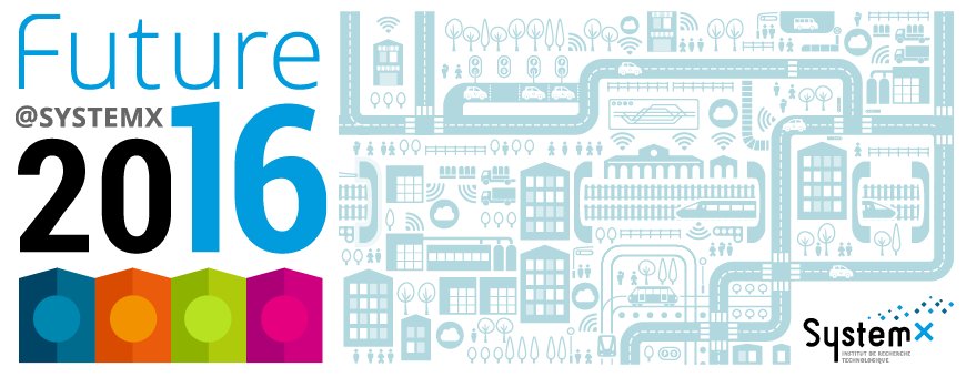 IRTSystemX's tweet photo. [#SystemX16] Revivez en tweets l'édition 2016 de Future@SystemX ! https://t.co/WVzLTxlXaf https://t.co/9v8jaPxd7L