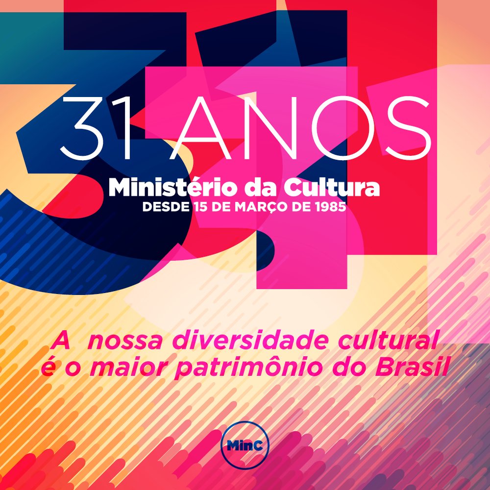 O Ministério da Cultura completa 31 anos de existência. A diversidade cultural é nosso maior patrimônio.
