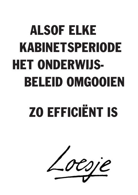 LoesjeNL's tweet photo. **alsof elke kabinetsperiode het onderwijsbeleid omgooien zo efficient is**
#loesje #dekker #onderwijs https://t.co/UHncYkWJ4y