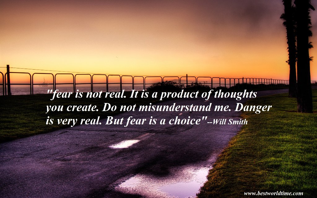 Bestworldtime's tweet photo. Fear is not real.It is the product of what you think.#Attackyourfears#willsmith#quotes https://t.co/q13dtEU1VJ