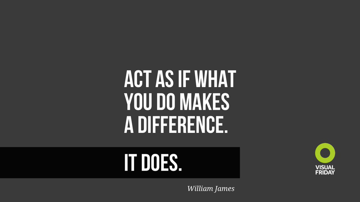VisualFriday's tweet image. &quot;Act as if what you do makes a difference. It does.&quot; -William James #presentation #design #inspiration