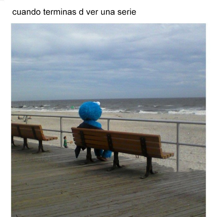 cuando acabas una serie y t sientes vasío x dentro