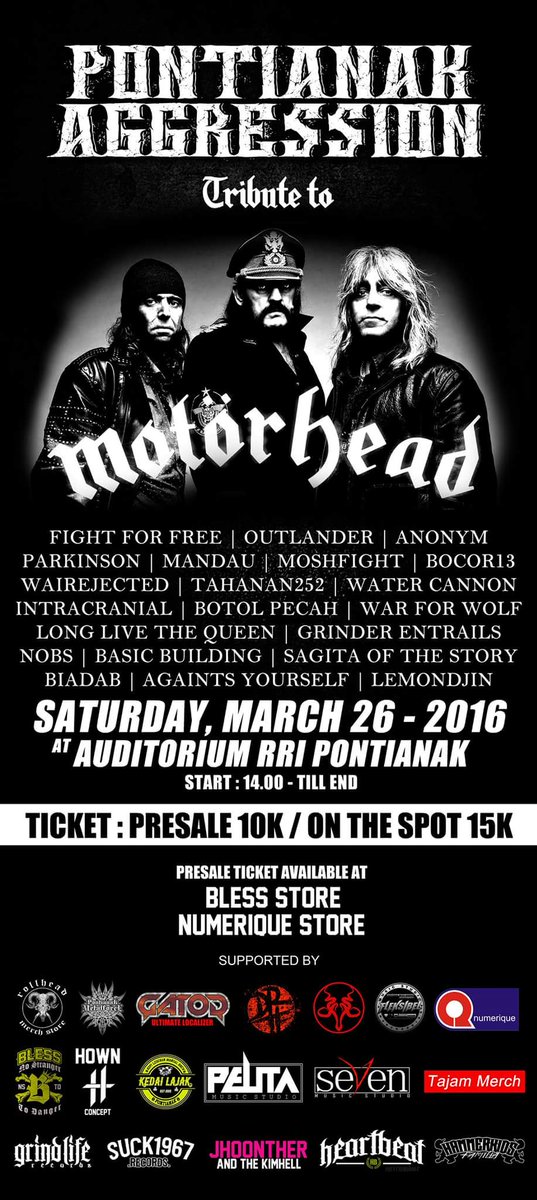 Nest Show ! 
PONTIANAK AGGRERSSION 
TRIBUTE TO MOTORHEAD ! AT GEDUNG RRI PONTIANAK 
26 MARET 2016 SEEE YA !!!