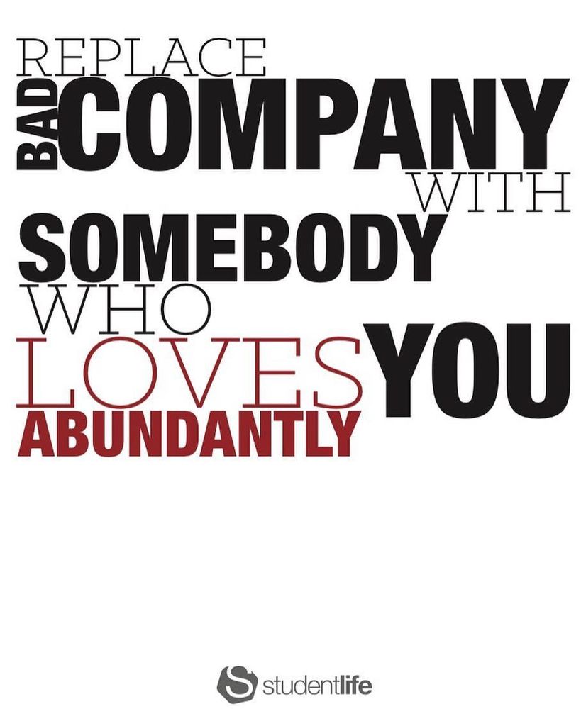 rlstudentlife's tweet photo. Bad company corrupts good character. Replace bad company with someBody who loves you abundantly. by rlstudentlife https://t.co/hVJwRf2WEb