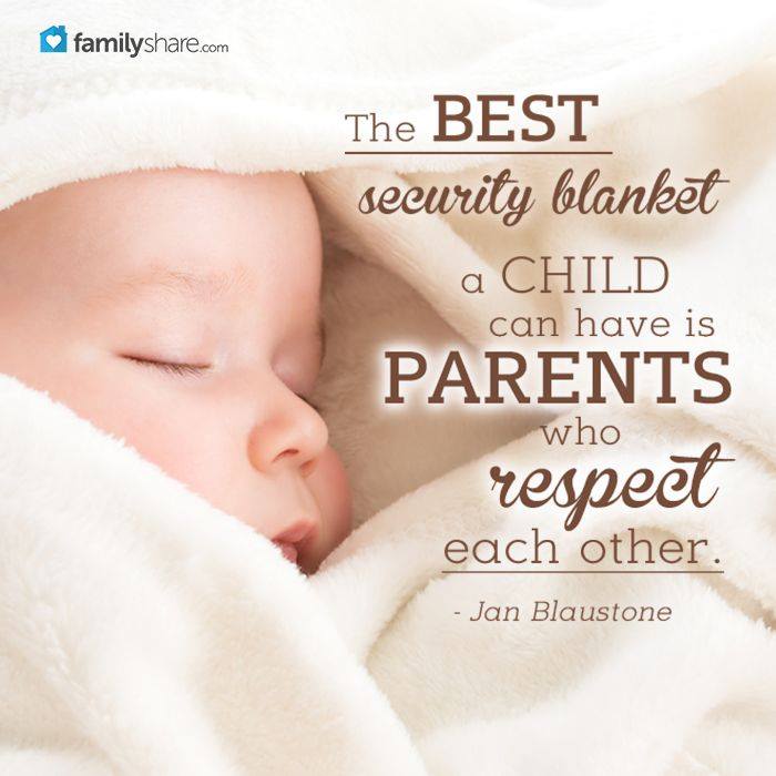 FamilyToday1's tweet photo. The best security blanket a child can have is parents who respect each other. - Jan Blaustone https://t.co/mWbFZndt03