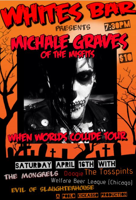 WhitesBarLive's tweet photo. April 16th at @WhitesBarLive  @MichaleGraves of @themisfits with @TheMongrels @TheTosspints Doogie and more 7pm-2am https://t.co/5jov6dcs5R