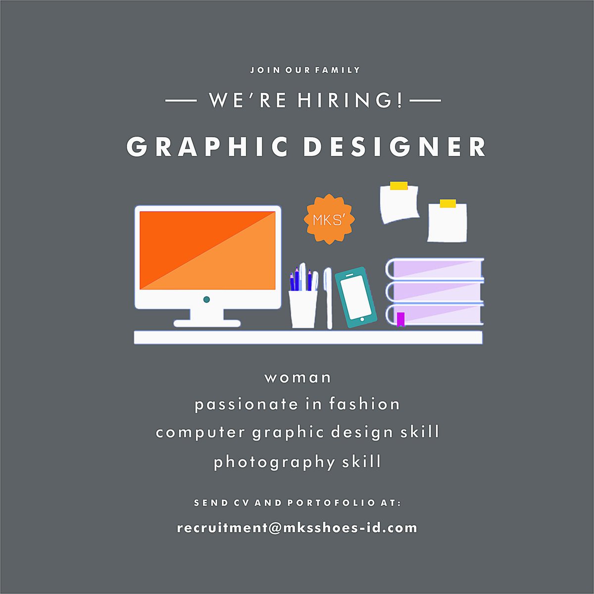 Be a part of our family :) Please send your CV &amp; portofolio to recruitment@mksshoes-id.com, subject:Graphic Designer