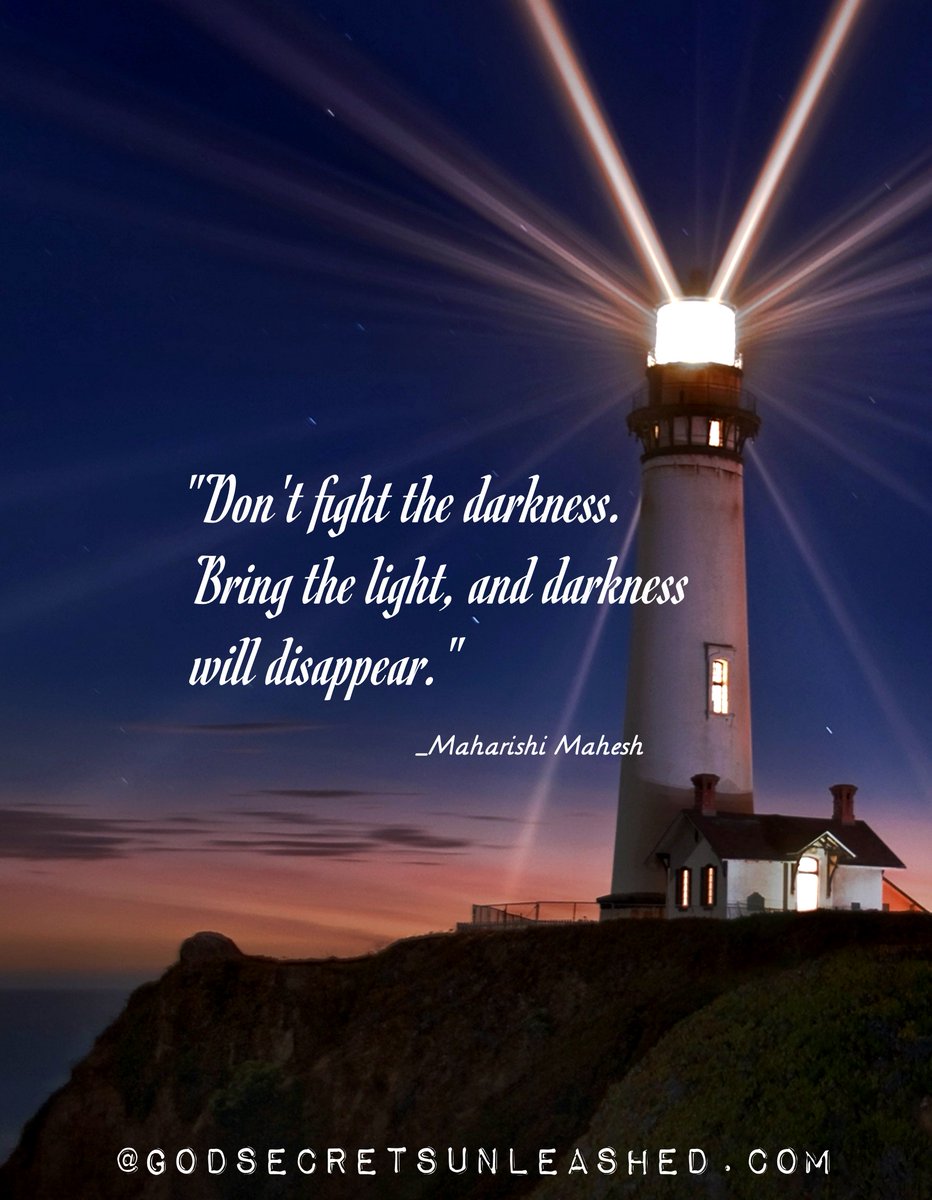 sherolynn braegger on Twitter: ""Don't fight the darkness. Bring the light, and darkness will disappear." _Maharish #enlightenment #Light https://t.co/Sps154iHIZ" / Twitter