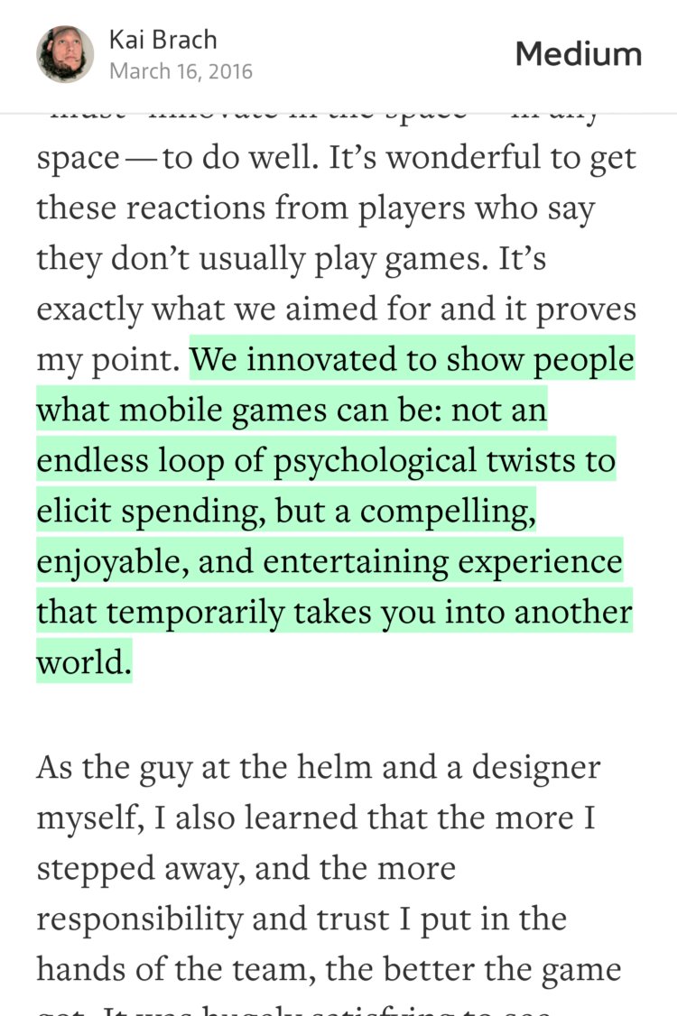 “…We innovated to show people what mobile games can be: not an endless loop of psychological twists to elicit spending, but a compelling, enjoyable, and entertaining experience that temporarily takes you into another world.” from “The only deep, true interview with Matt ‘Mills’ Miller, co-founder of ustwo” by Kai Brach.