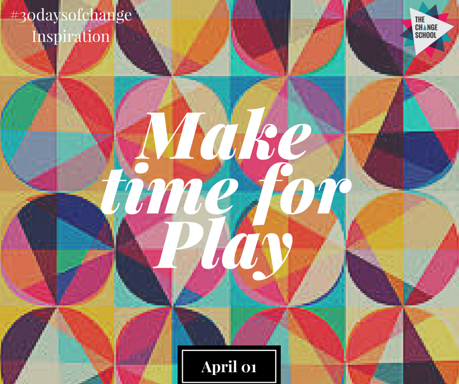 TheChangeSchool's tweet photo. Day 01: Make time for PLAY  #30daysofchange #inspiration #tips #thechangeschool https://t.co/v8FASqsVo4