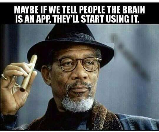 machavelli7's tweet photo. "Maybe if we start telling people the brain is an app they'll start using it." - Unknown https://t.co/EkrNCwJQTu
