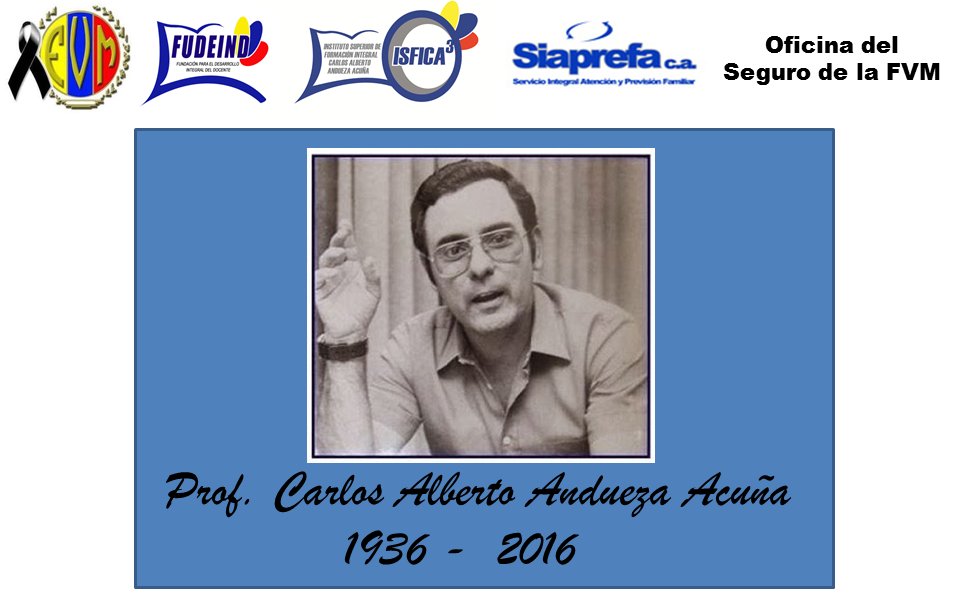 El CDN de la FVM, Informa a la Gran Familia Fevemista, el sensible Fallecimiento del Prof. CARLOS ANDUEZA