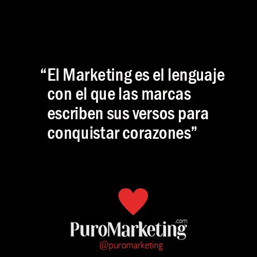 PuroMarketing's tweet photo. "El #Marketing es el lenguaje con el que las marcas escriben sus versos para conquistar corazones" @puromarketing https://t.co/RVBanhKbVE