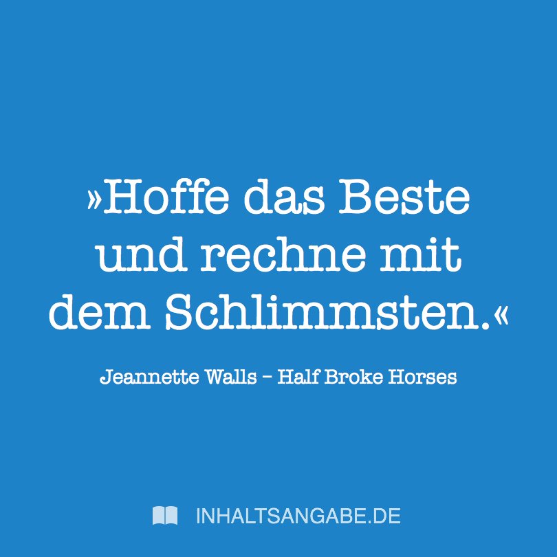 inhaltsangabe's tweet photo. »Hoffe das Beste und rechne mit dem Schlimmsten.«

Jeannette Walls – Half Broke Horses
https://t.co/ChIyAseI6w https://t.co/5WVs7LQrsE