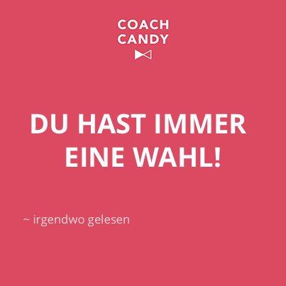 _CoachCandy's tweet photo. #MondayCandy: Denkst du oft: "Ich habe keine Wahl!" Bereits kleine Veränderungen beweisen das Gegenteil. #montag https://t.co/2Dp2JUd30D