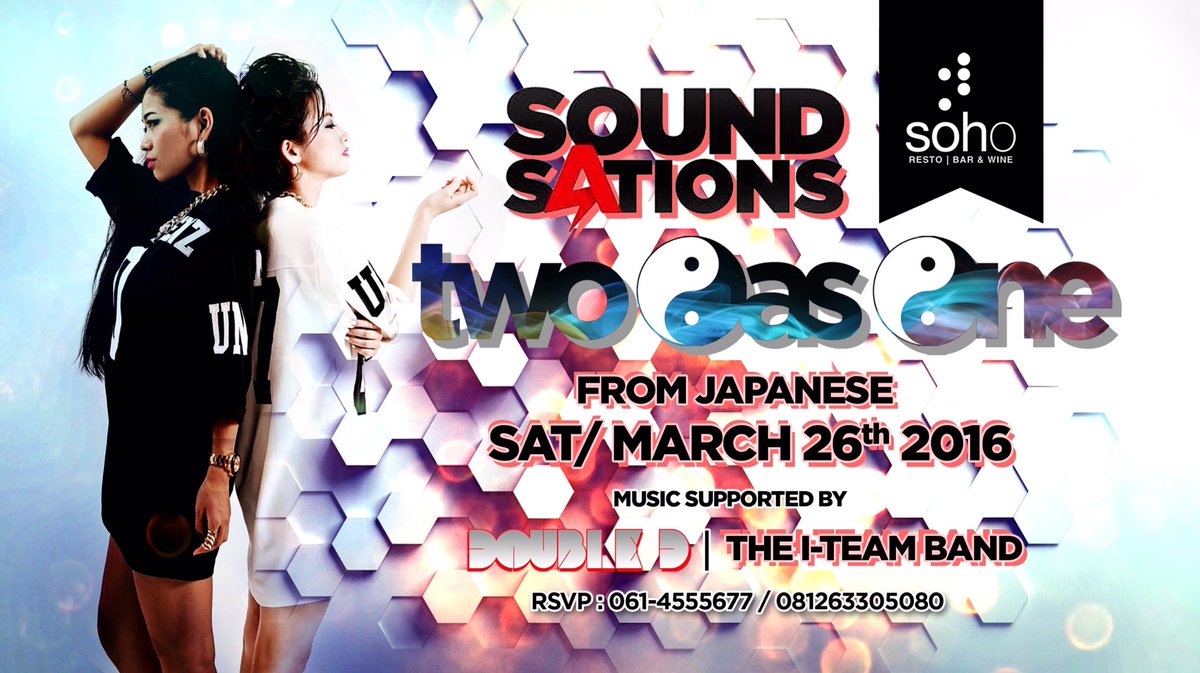 Sound sation Staring :
🌟 tw0 As 0ne (japan)
Sat,26 maret 2016
At Soho
Supported by:
* double D