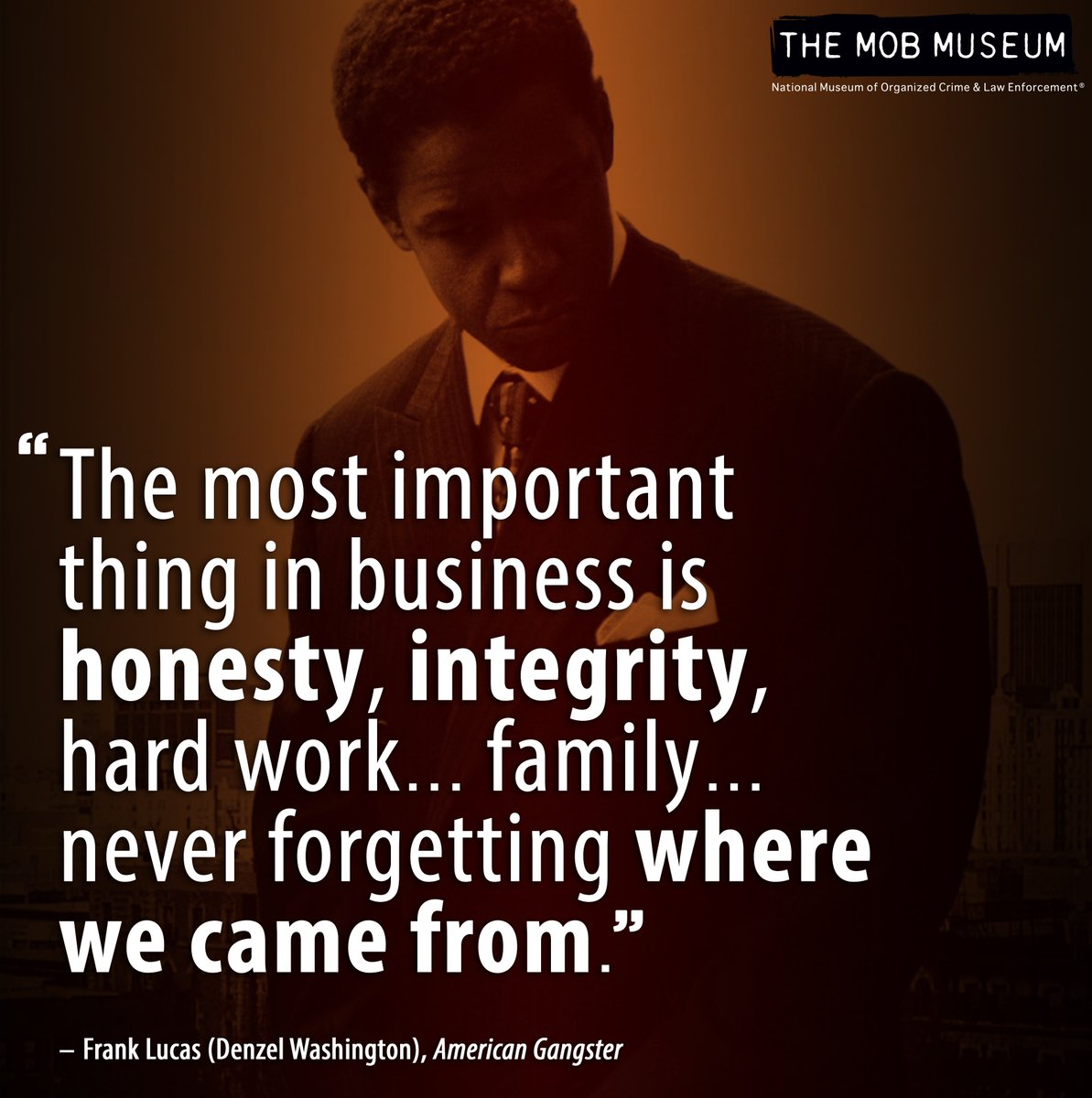 Today's #MondayMobsterQuote comes from Frank Lucas (played by Denzel  Washington) in #AmericanGangster. #themobmuseum, image size:1193x1200
