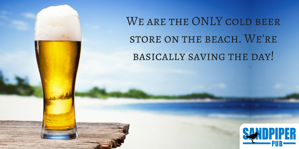 SandpiperPub's tweet photo. We are the ONLY cold beer store on the beach. We're basically saving the day. #piperpub #crackopenacoldone https://t.co/cSL99r7FOn