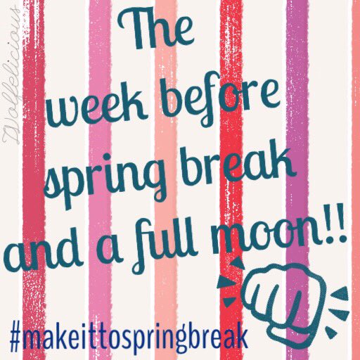 wolfelicious29's tweet photo. Seriously??? The week before spring break and it is a full moon and end of quarter! #makeittospringbreak https://t.co/wMrWVE0mFy