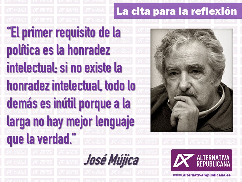 ALTER Granada (@alter_granada) on Twitter photo La honradez intelectual como primer requisito de la política. No hay mejor lenguaje que la verdad. José Mújica.
<a href="/ALTER_info/">Alternativa Republicana 🟥🟨🟪</a> La honradez intelectual como primer requisito de la política. No hay mejor lenguaje que la verdad. José Mújica.
<a href="/ALTER_info/">Alternativa Republicana 🟥🟨🟪</a>