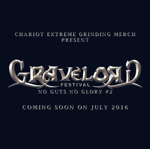 COMING SOON!!!Chariot Extreme Grinding Merch proudly present : 
GRAVELORD FEST "NO GUTS NO GLORY #2"
BDG, JULY 2016