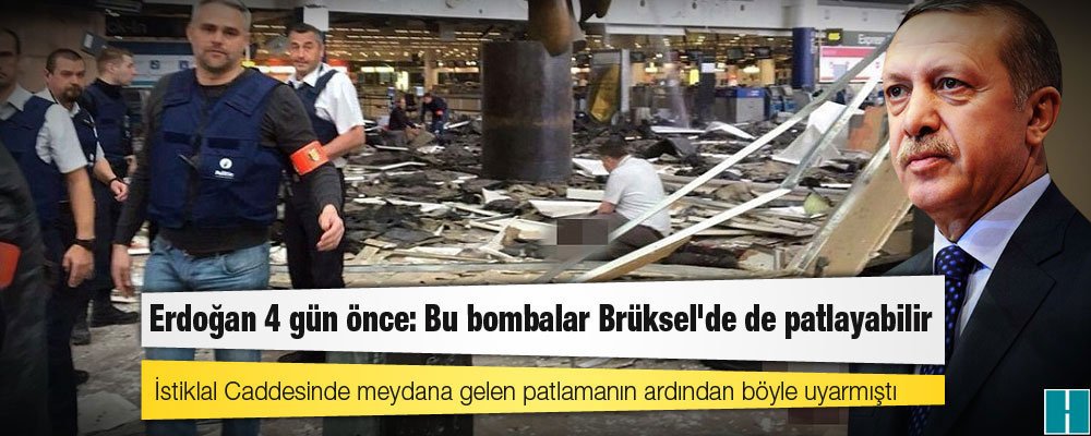 Erdoğan 4 gün önce: Bu bombalar Brüksel'de de patlayabilir

haberdar.com/gundem/erdogan…