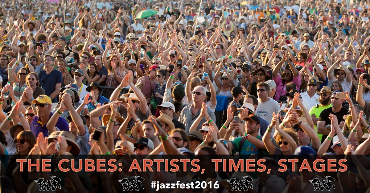 New Orleans JazzFest on Twitter "The Cubes Artists, Times, Stages