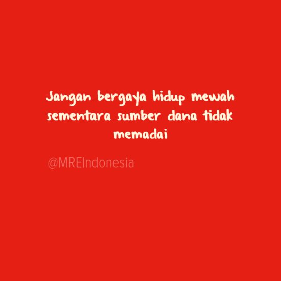 mreindonesia's tweet photo. Jangan bergaya hidup mewah sementara sumber dana tidak memadai https://t.co/0GXMOV7e9h