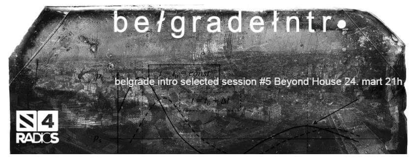 BelgradeIntro's tweet photo. Gosti petog izdanja emisije #BelgradeIntro biće #BeyondHouse
Četvrtak, 24. mart od 21h na Radiju S4 /102.2MHz https://t.co/Safv9RSZjY