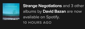 TheMtnThatCodes's tweet image. Best wed morning ever! @SpotifyCares Thank you for adding @davidbazan's Strange Negotiations!!! #NeedMoar