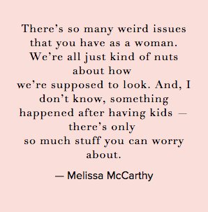 Something happened after having kids. There’s only so much stuff you can worry about. - @MelissaMcCarthy