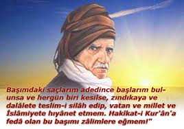 Başımdaki saçlarım adedince başlarım bulunsa ve hergün biri kesilse,bu başımı zâlimlere eğmem
 #BediüzzamanSaidNursi