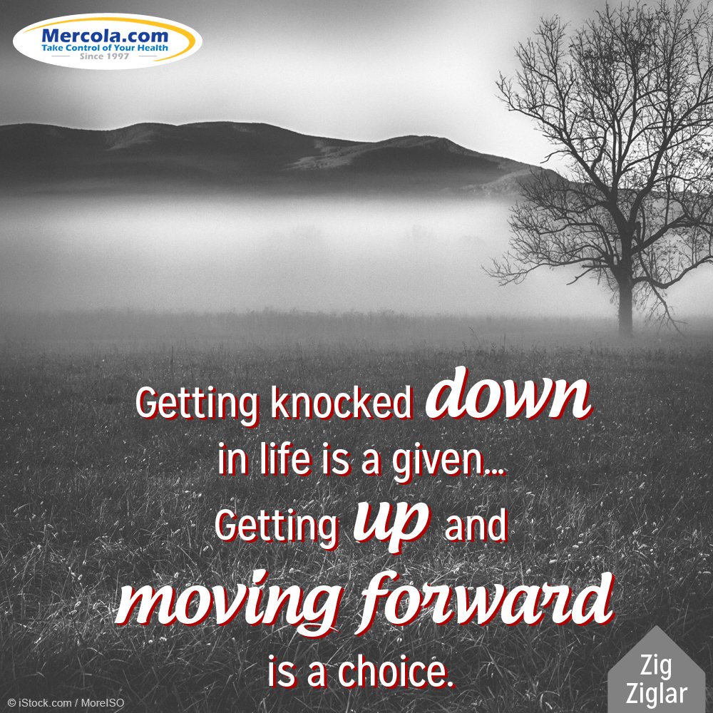 mercola's tweet photo. “Getting knocked down in life is a given… Getting up and moving forward is a choice.” – Zig Ziglar #QOTD #quote https://t.co/5bXGmordXH