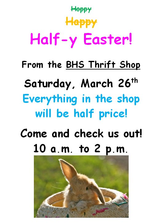 Hoppy Half-y Easter! - BHS Thrift Shop - Sat, March 26 10 a.m. to 2 p.m. - Everything half price!