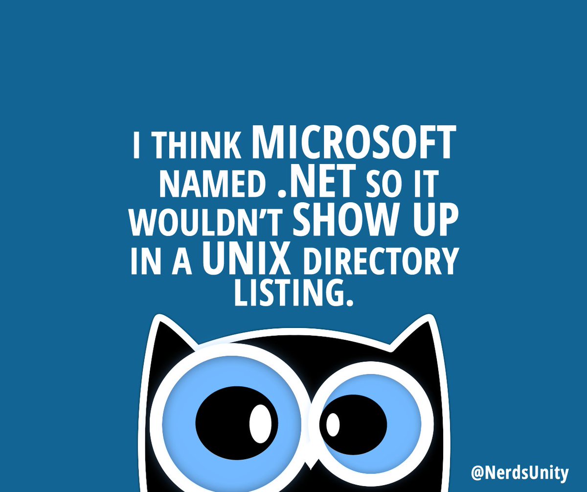 NerdsUnity's tweet image. I think #Microsoft named #DOTNET so it wouldn't show up in a #UNIX directory listing! (Oktal) 😝 #Programming #Devs