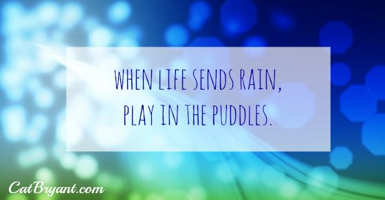 Cathy_Bryant's tweet photo. We don't have much choice about what life sends our way, but we do have a choice in how we respond. #PuddlePlay! https://t.co/yGJjZ1cwbv